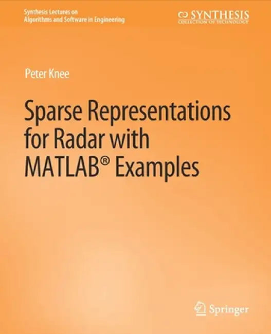 Sparse Representations for Radar with MATLAB Examples by Peter Knee