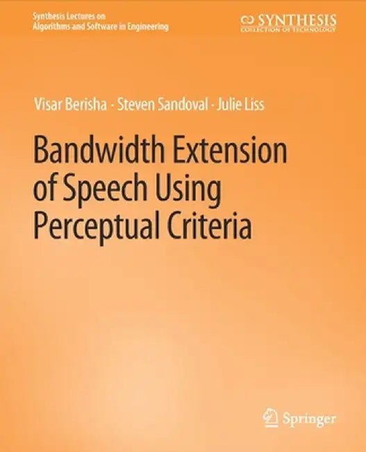 Bandwidth Extension of Speech Using Perceptual Criteria by Visar Berisha