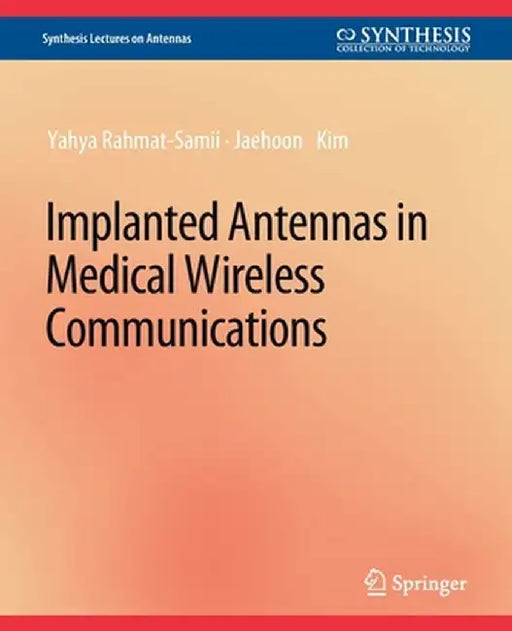 Implanted Antennas in Medical Wireless Communications by Yahya Rahmat-Samii