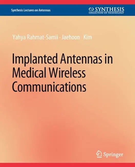 Implanted Antennas in Medical Wireless Communications by Yahya Rahmat-Samii