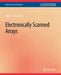 Electronically Scanned Arrays by Robert J. Mailloux
