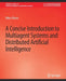 A Concise Introduction to Multiagent Systems and Distributed Artificial Intelligence by Nikos Vlassis