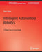 Intelligent Autonomous Robotics: A Robot Soccer Case Study by Peter Stone