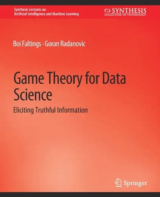 Game Theory for Data Science: Eliciting Truthful Information by Boi Faltings