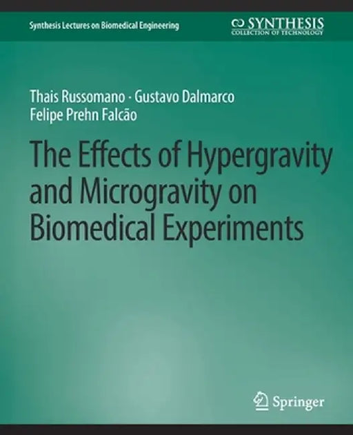 The Effects of Hypergravity and Microgravity on Biomedical Experiments by Thais Russomano