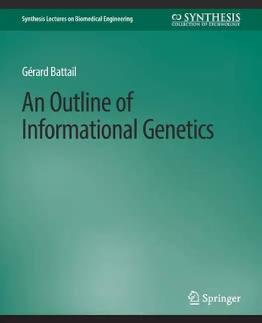 An Outline of Informational Genetics by Gerard Battail