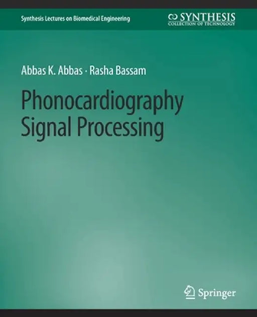 Phonocardiography Signal Processing by Abbas K. Abbas
