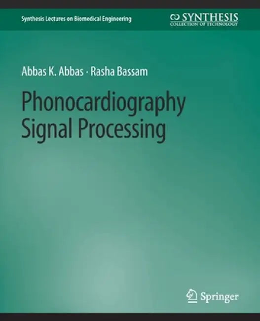 Phonocardiography Signal Processing by Abbas K. Abbas