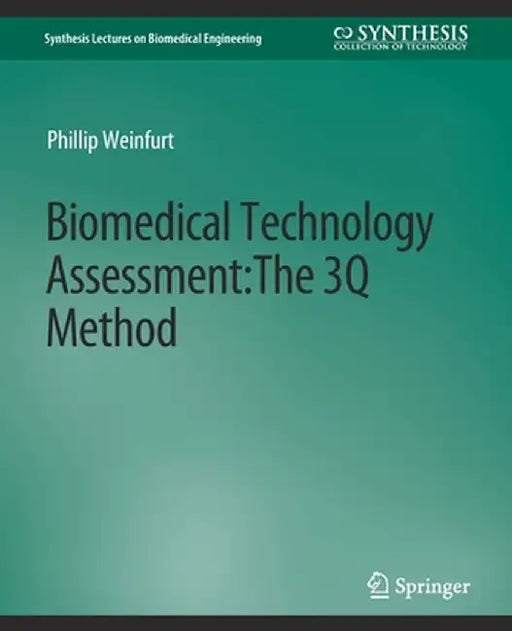 Biomedical Technology Assessment: The 3q Method by Phillip Weinfurt