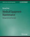 Medical Equipment Maintenance: Management and Oversight by Binseng Wang