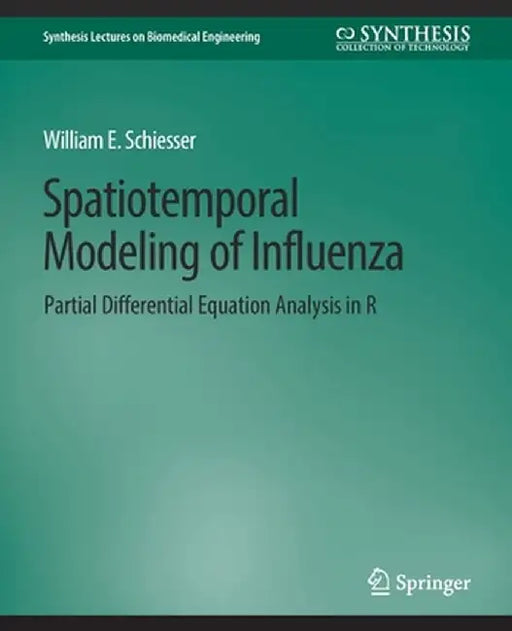Spatiotemporal Modeling of Influenza: Partial Differential Equation Analysis in R by William E. Schiesser