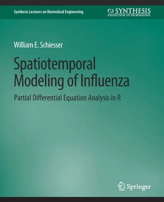 Spatiotemporal Modeling of Influenza: Partial Differential Equation Analysis in R by William E. Schiesser