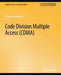 Code Division Multiple Access (Cdma) by R. Michael Buehrer