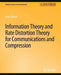 Information Theory and Rate Distortion Theory for Communications and Compression by Jerry Gibson