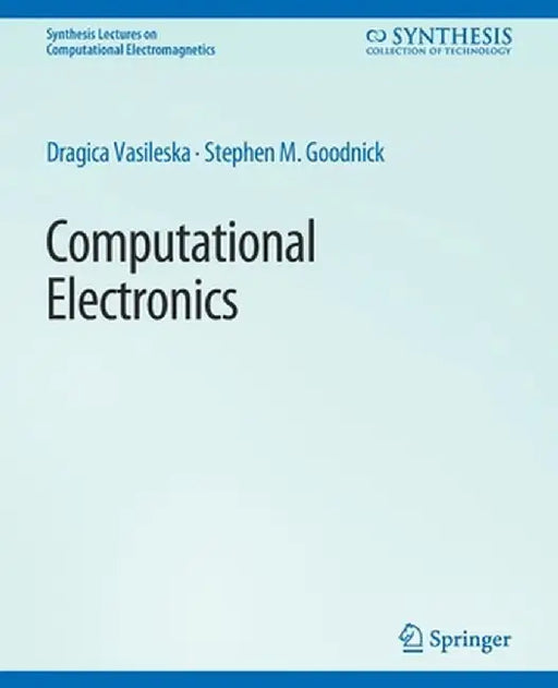 Computational Electronics by Dragica Vasileska