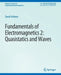 Fundamentals of Electromagnetics 2: Quasistatics and Waves by David Voltmer