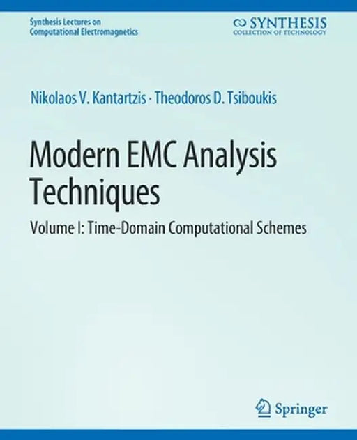 Modern EMC Analysis Techniques Volume I: Time-Domain Computational Schemes by Nikolaos V. Kantartzis