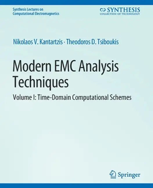 Modern EMC Analysis Techniques Volume I: Time-Domain Computational Schemes by Nikolaos V. Kantartzis