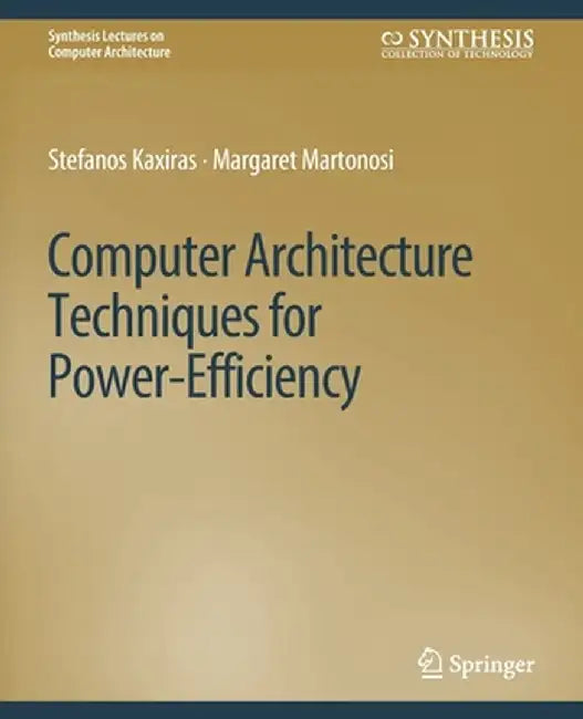 Computer Architecture Techniques for Power-Efficiency by Stefanos Kaxiras