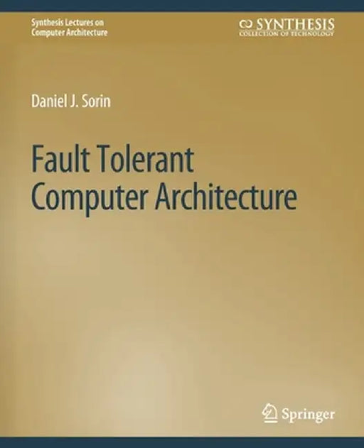 Fault Tolerant Computer Architecture by Daniel Sorin