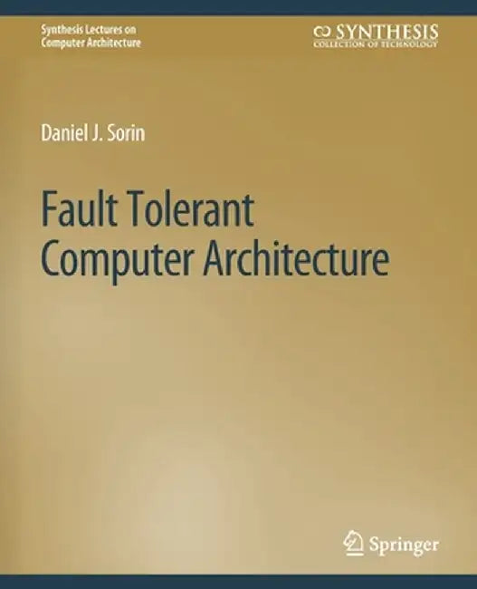 Fault Tolerant Computer Architecture by Daniel Sorin