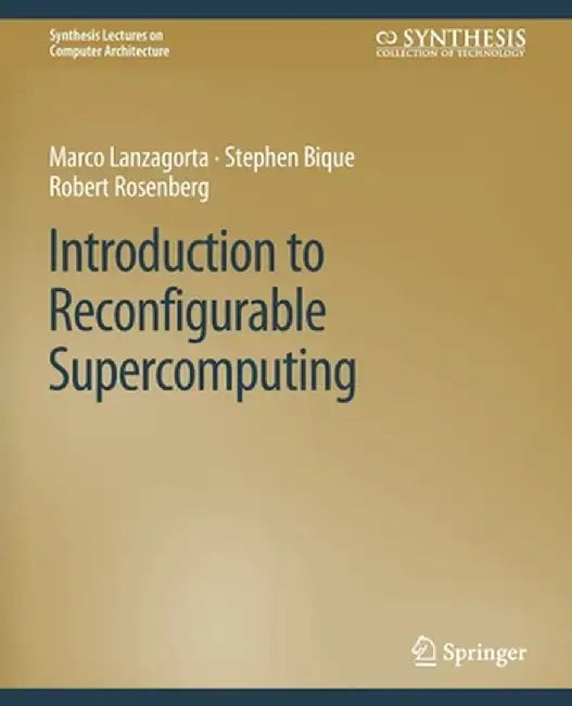 Introduction to Reconfigurable Supercomputing by Marco Lanzagorta