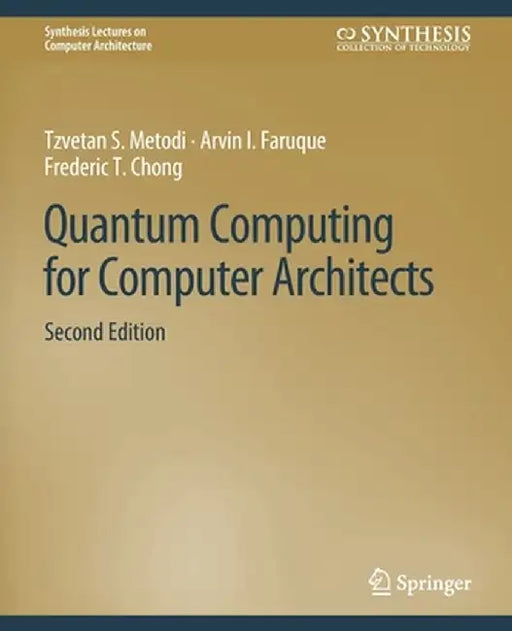 Quantum Computing for Computer Architects, Second Edition by Tzvetan Metodi