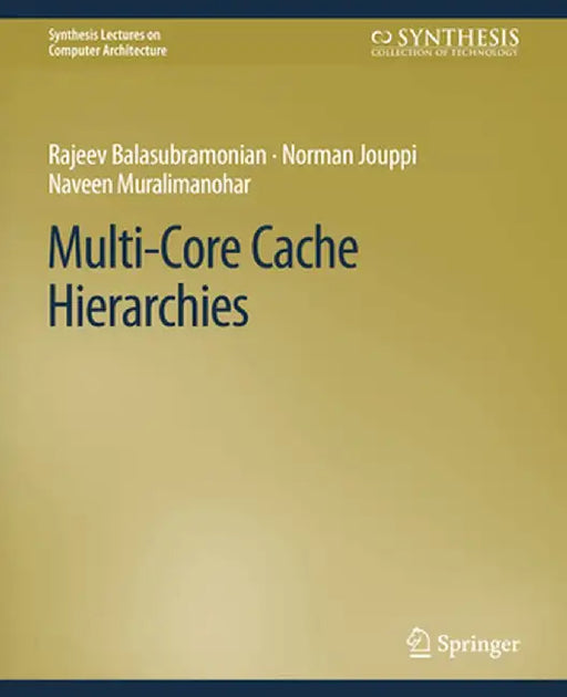 Multi-Core Cache Hierarchies by Rajeev Balasubramonian