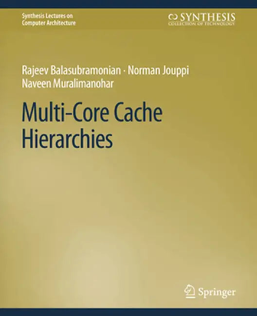 Multi-Core Cache Hierarchies by Rajeev Balasubramonian
