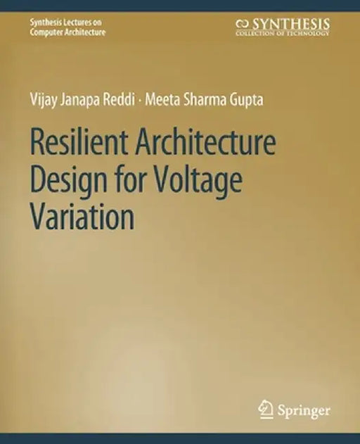 Resilient Architecture Design for Voltage Variation by Vijay Janapa Reddi