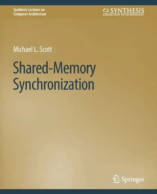 Shared-Memory Synchronization by Michael L. Scott