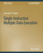 Single-Instruction Multiple-Data Execution by Christopher J. Hughes