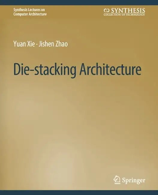 Die-Stacking Architecture by Yuan Xie