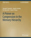 A Primer on Compression in the Memory Hierarchy by Somayeh Sardashti