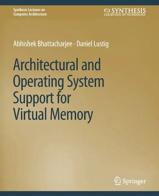 Architectural and Operating System Support for Virtual Memory by Abhishek Bhattacharjee