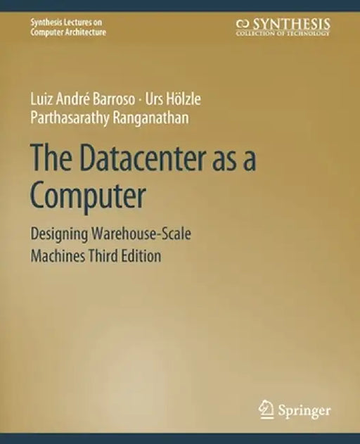 The Datacenter as a Computer: Designing Warehouse-Scale Machines, Third Edition by Luiz André Barroso