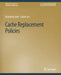 Cache Replacement Policies by Akanksha Jain