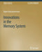 Innovations in the Memory System by Rajeev Balasubramonian