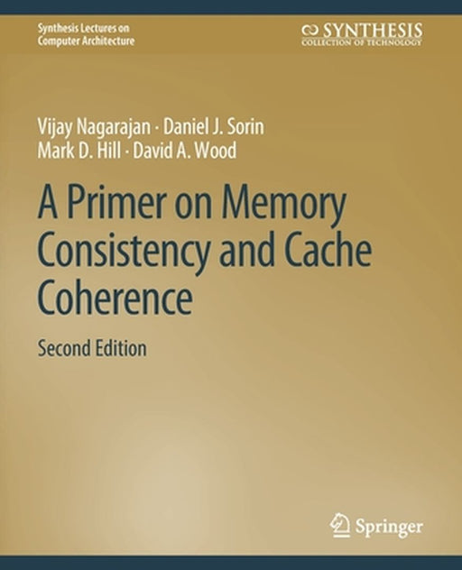 A Primer on Memory Consistency and Cache Coherence Second Edition by Nagarajan, Vijay