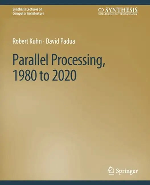 Parallel Processing, 1980 to 2020 by Robert Kuhn