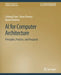 AI for Computer Architecture: Principles, Practice, and Prospects by Lizhong Chen