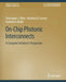 On-Chip Photonic Interconnects: A Computer Architect's Perspective by Christopher J. Nitta