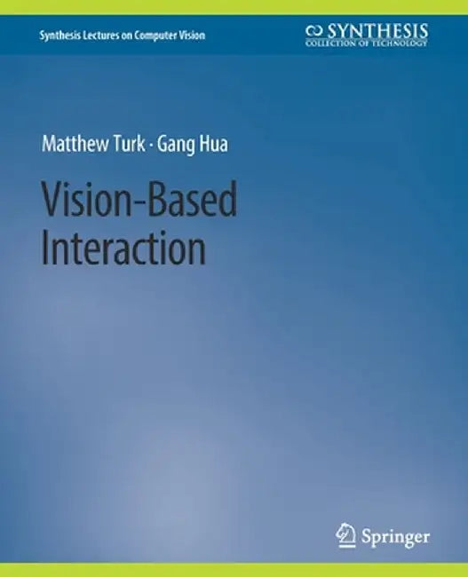 Vision-Based Interaction by Gang Hua