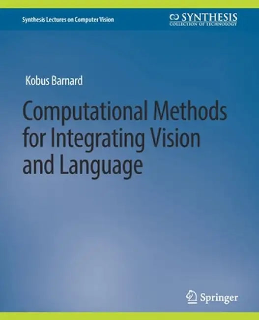 Computational Methods for Integrating Vision and Language by Kenichi Kanatani
