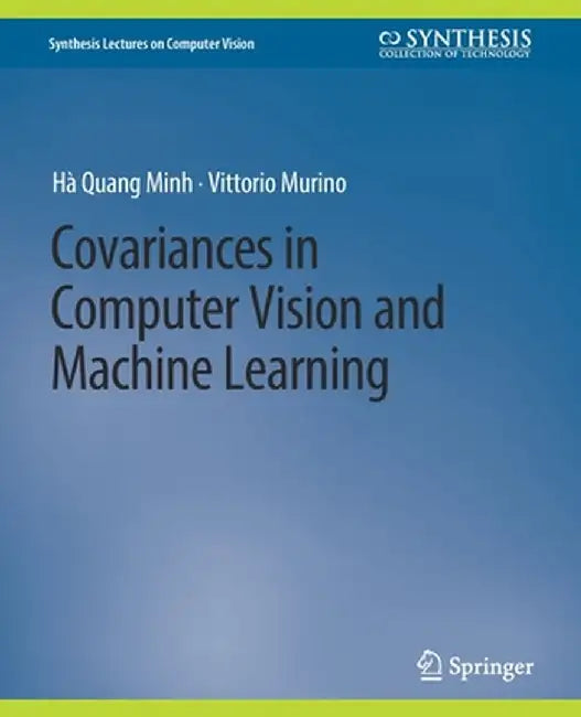 Covariances in Computer Vision and Machine Learning by Hà Quang Minh