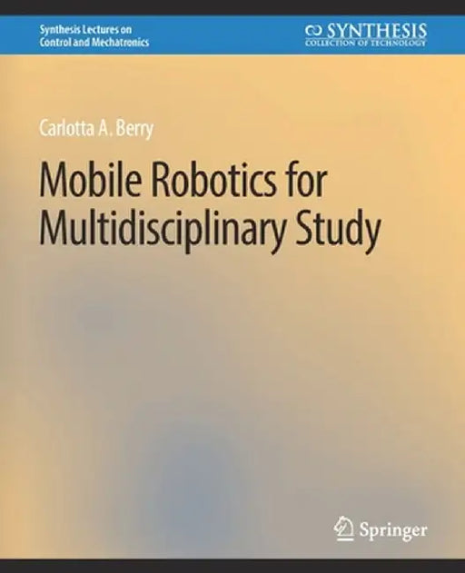 Mobile Robotics for Multidisciplinary Study by Carolotta Berry