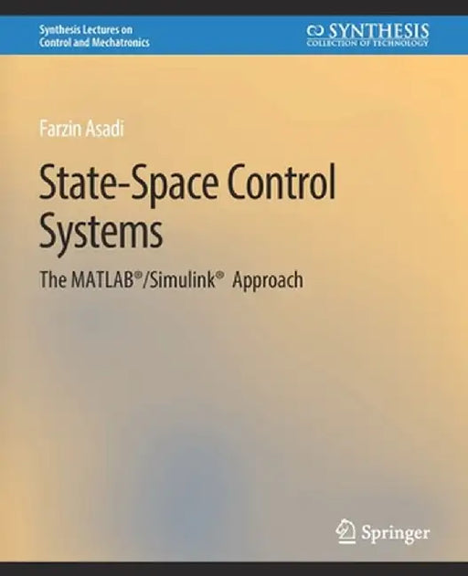 State-Space Control Systems: The Matlab(r)/Simulink(r) Approach by Farzin Asadi