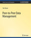 Peer-To-Peer Data Management: For Clouds and Data-Intensive and Scalable Computing Environments by Karl Aberer