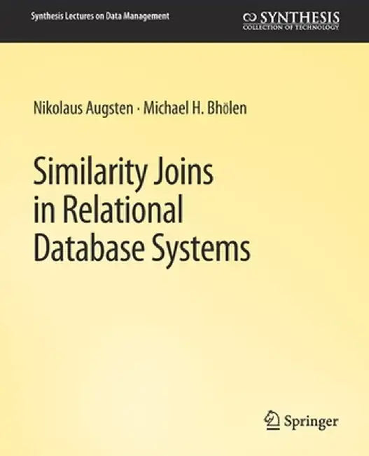 Similarity Joins in Relational Database Systems by Nikolaus Augsten