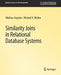 Similarity Joins in Relational Database Systems by Nikolaus Augsten